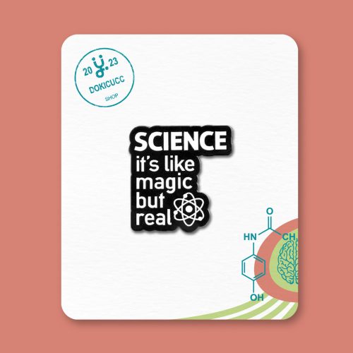 "Science it's like magic but real" kitűző